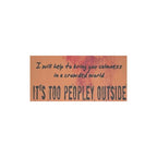 It's Too Peopley Outside Keychain